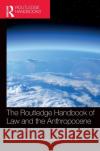 The Routledge Handbook of Law and the Anthropocene Peter D. Burdon James Martel 9780367439781 Routledge