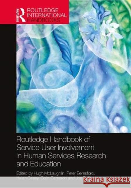 The Routledge Handbook of Service User Involvement in Human Services Research and Education Hugh McLaughlin Peter Beresford Helen Casey 9781138360143 Routledge - książka