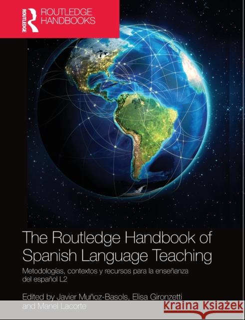 The Routledge Handbook of Spanish Language Teaching: metodologías, contextos y recursos para la enseñanza del español L2 Muñoz-Basols, Javier 9780367580452 Routledge - książka