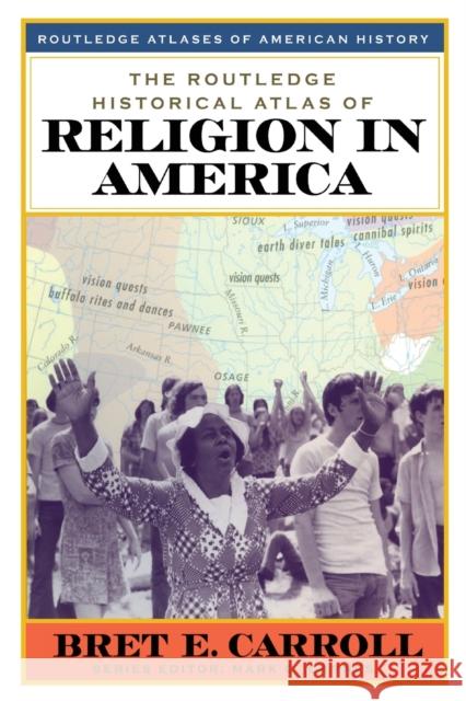 The Routledge Historical Atlas of Religion in America Bret E. Carroll Mark C. Carnes 9780415921374 Routledge - książka