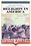 The Routledge Historical Atlas of Religion in America Bret E. Carroll Mark C. Carnes 9780415921374 Routledge
