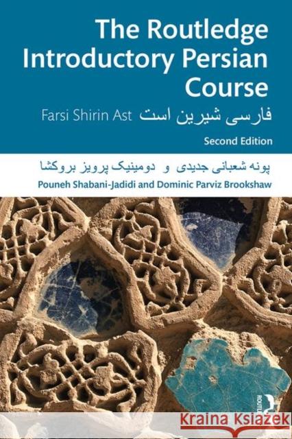 The Routledge Introductory Persian Course: Farsi Shirin Ast Dominic Parviz Brookshaw Pouneh Shabani-Jadidi 9781138496798 Taylor & Francis Ltd - książka