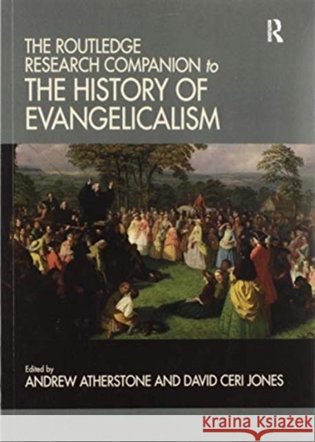 The Routledge Research Companion to the History of Evangelicalism Andrew Atherstone David Ceri Jones 9780367580629 Routledge - książka