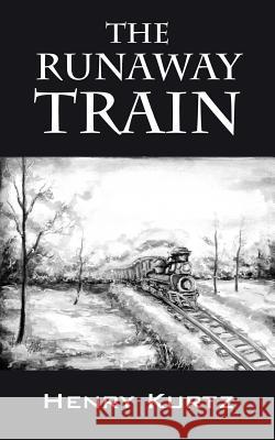 The Runaway Train Henry H. Kurtz 9781432708450 Outskirts Press - książka