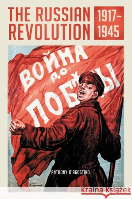 The Russian Revolution, 1917â 1945 D'Agostino, Anthony 9780313386220 Praeger Publishers - książka