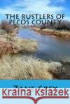 The Rustlers of Pecos County Zane Grey 9781517257514 Createspace