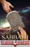 The Sabbath A Journey of Discovery Ken McCarver 9781647530327 Urlink Print & Media, LLC