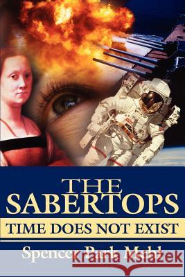 The Sabertops: Time Does Not Exist Mehl, Spencer Park 9780595195817 Writer's Showcase Press - książka