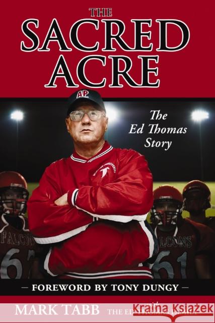 The Sacred Acre: The Ed Thomas Story Tabb, Mark 9780310318972 Zondervan - książka