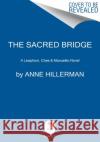 The Sacred Bridge Hillerman, Anne 9780062908360 HarperCollins Publishers Inc
