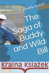 The Saga of Buddy and Wild Bill Buddy Burch 9781698050850 Independently Published