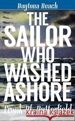 The Sailor Who Washed Ashore Frank W. Butterfield 9781726888080 Independently Published - książka