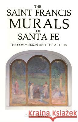 The Saint Francis Murals of Santa Fe: The Commission and the Artists Sheppard, Carl 9780865341371 Sunstone Press - książka