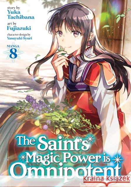 The Saint's Magic Power is Omnipotent (Manga) Vol. 8 Yuka Tachibana Fujiazuki                                Yasuyuki Syuri 9781685795023 Seven Seas - książka