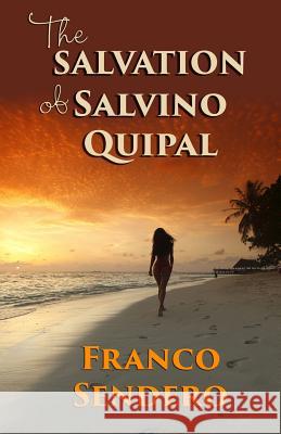 The Salvation of Salvino Quipal Franco Sendero 9781519595980 Createspace Independent Publishing Platform - książka