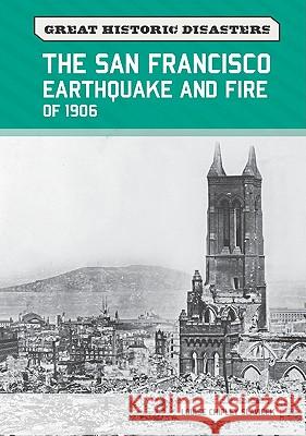 The San Francisco Earthquake and Fire of 1906 Louise Chipley Slavicek Louise Chipley Slavicek 9780791096505 Chelsea House Publishers - książka