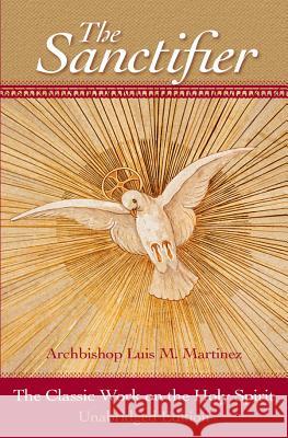 The Sanctifier: The Classic Work on the Holy Spirit Luis M. Martinez M. Aquinas George T. Montague 9780819874122 Pauline Books & Media - książka