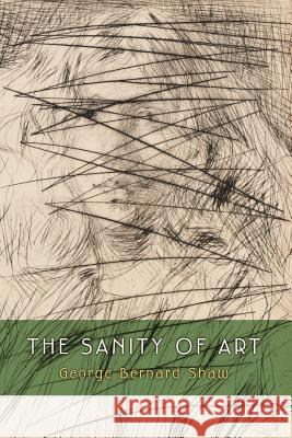 The Sanity of Art George Bernard Shaw Mark Diederichsen 9780692280393 Brass Rabbit Classics - książka