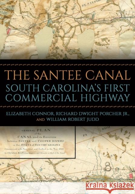 The Santee Canal: South Carolina's First Commercial Highway William Robert Judd 9781643364711 University of South Carolina Press - książka