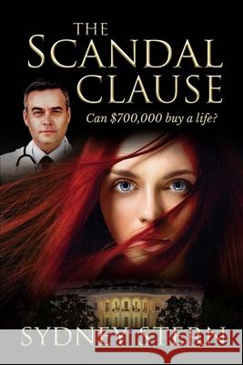The Scandal Clause: Can $700,000 Buy a Life? Sydney Stern 9781733643597 Bridgeland Books - książka