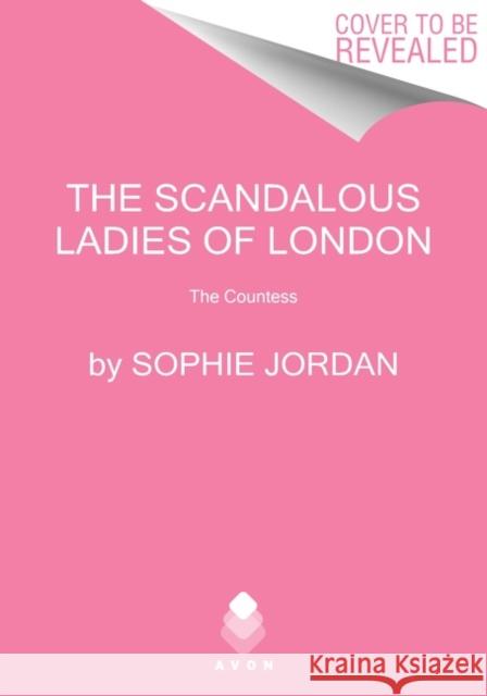 The Scandalous Ladies of London: The Countess Jordan, Sophie 9780063270701 HarperCollins Publishers Inc - książka