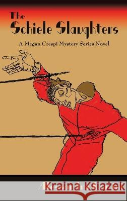 The Schiele Slaughters: A Megan Crespi Mystery Series Novel Alessandra Comini 9781632934437 Sunstone Press - książka