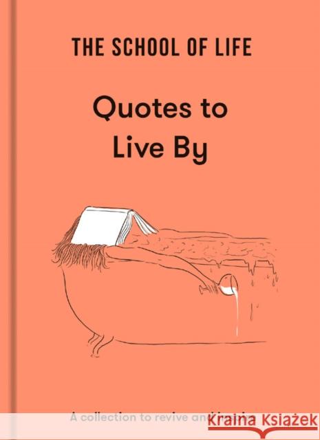 The School of Life: Quotes to Live By: a collection to revive and inspire The School of Life 9781915087041 The School of Life Press - książka