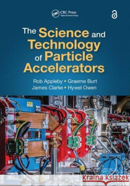 The Science and Technology of Particle Accelerators Rob Appleby Graeme Burt James Clarke 9781032399843 Taylor & Francis Ltd - książka