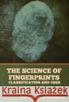 The Science of Fingerprints: Classification and Uses Federal Bureau of Investigation 9781644395912 Indoeuropeanpublishing.com