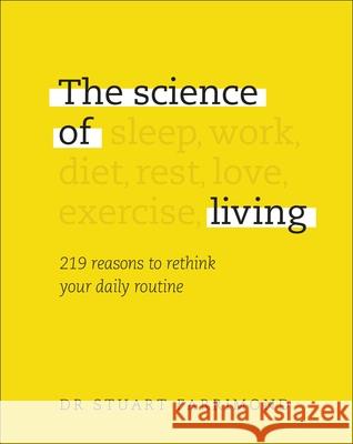 The Science of Living: 219 reasons to rethink your daily routine Dr. Stuart Farrimond 9780241387375 Dorling Kindersley Ltd - książka