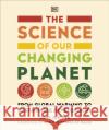 The Science of our Changing Planet: From Global Warming to Sustainable Development Tony Juniper 9780241515136 Dorling Kindersley Ltd