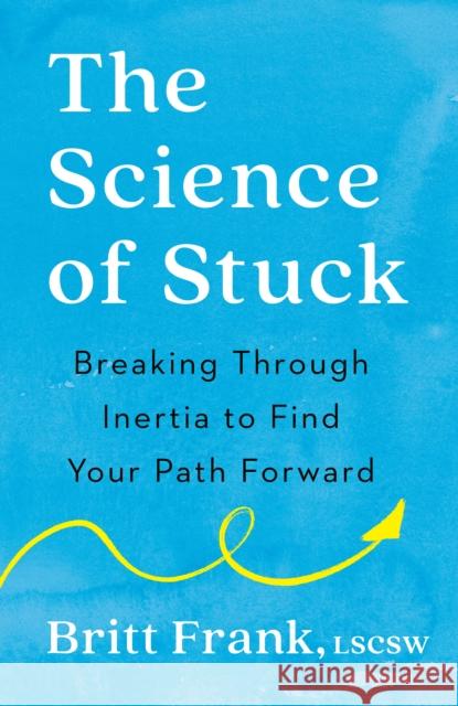 The Science of Stuck: Breaking Through Inertia to Find Your Path Forward  9780593542859  - książka