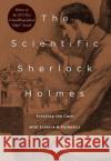 The Scientific Sherlock Holmes: Cracking the Case with Science and Forensics  9780190670917 Oxford University Press, USA