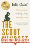The Scout Mindset: Why Some People See Things Clearly and Others Don't Galef, Julia 9780349427652 Little, Brown Book Group