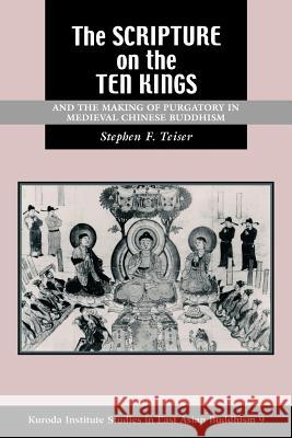 The Scripture on the Ten Kings and the Making of Purgatory in Medieval Chinese Buddhism Teiser, Stephen F. 9780824827762 University of Hawaii Press - książka