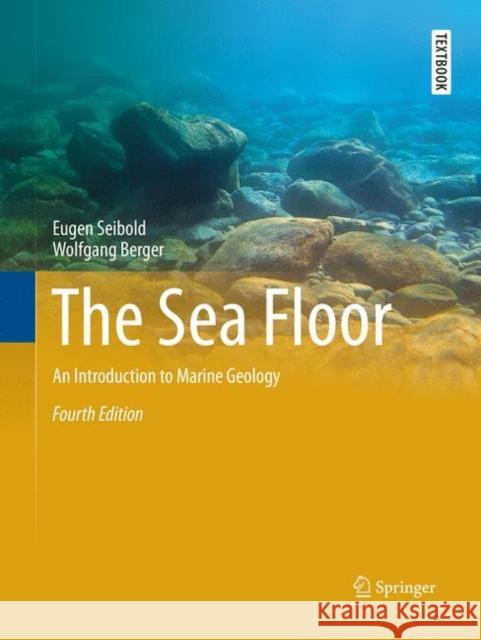 The Sea Floor: An Introduction to Marine Geology Seibold, Eugen 9783319846439 Springer - książka