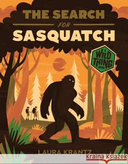 The Search for Sasquatch (A Wild Thing Book) Laura Krantz 9781419758188 Abrams - książka