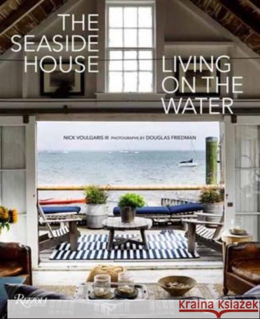 The Seaside House: Living on the Water Nick Voulgaris Douglas Friedman 9780847858361 Rizzoli International Publications - książka