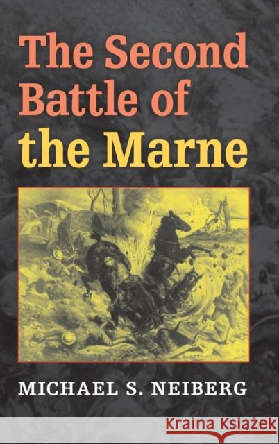 The Second Battle of the Marne Michael S. Neiberg 9780253351463 Indiana University Press - książka