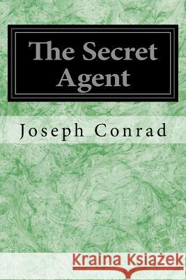 The Secret Agent: A Simple Tale Joseph Conrad 9781496132024 Createspace - książka