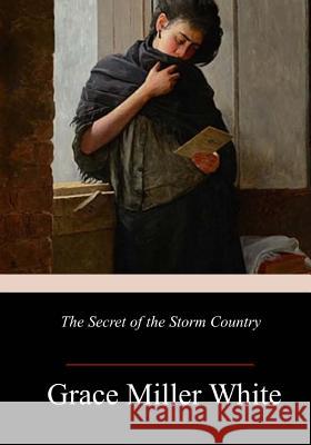 The Secret of the Storm Country Grace Miller White 9781982049119 Createspace Independent Publishing Platform - książka