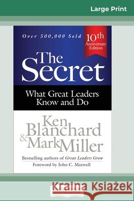 The Secret: What Great Leaders Know and Do (Third Edition) (16pt Large Print Edition) Ken Blanchard, Mark Miller 9780369308474 ReadHowYouWant - książka