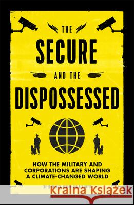 The Secure and the Dispossessed: How the Military and Corporations Are Shaping a Climate-Changed World Nick Buxton Ben Hayes 9780745336916 Pluto Press (UK) - książka