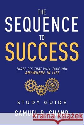 The Sequence to Success - Study Guide: Three O's That Will Take You Anywhere in Life Sam Chand 9781950718399 Dream Releaser Publishing - książka