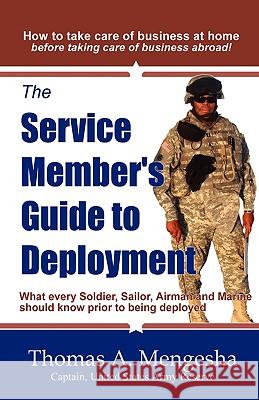 The Service Member's Guide to Deployment: What Every Soldier, Sailor, Airmen and Marine Should Know Prior to Being Deployed Mengesha, Thomas A. 9780981837802 Mengesha Publishing - książka