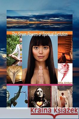 The Seven Powers of Spiritual Evolution Alba Ambert 9781436353007 Xlibris Corporation - książka