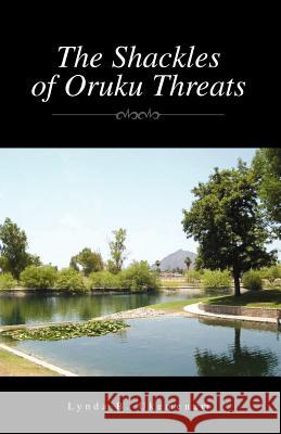 The Shackles of Oruku Threats Lynda B. Ukemenam 9781413450958 XLIBRIS CORPORATION - książka