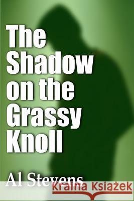 The Shadow on the Grassy Knoll Al Stevens 9780988662339 Mockingbird Songs & Stories - książka