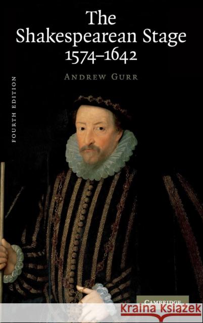 The Shakespearean Stage 1574-1642 Andrew Gurr 9780521509817 Cambridge University Press - książka