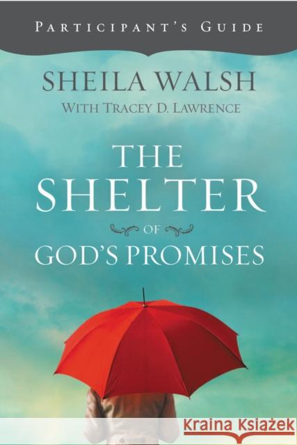 The Shelter of God's Promises Bible Study Participant's Guide Walsh, Sheila 9781418546069 Thomas Nelson Publishers - książka